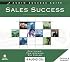 Sales Success - The Techniques of Effective Sales, from Connecting to Closing! (Audio Success Suite)