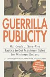Guerrilla publicity : hundreds of sure-fire tactics to get maximum sales for minimum dollars