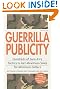 Guerrilla Publicity: Hundreds of Sure-Fire Tactics to Get Maximum Sales for Minimum DollarsIncludes Podcasts, Blogs, and Media Training for the Digital Age