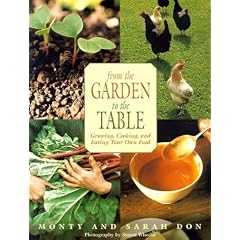 From the Garden to the Table: Growing, Cooking, and Eating Your Own Food