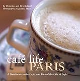 Cafe Life Paris: A Guidebook to the Cafes and Bars of the City of Light