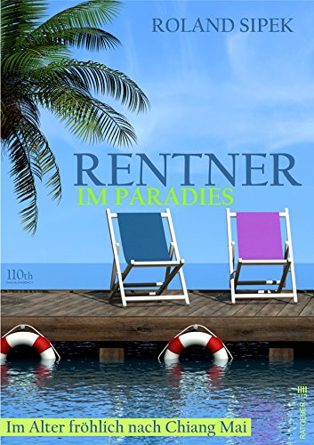 Rentner im Paradies: Im Alter fröhlich nach Chiang Mai (German Edition)