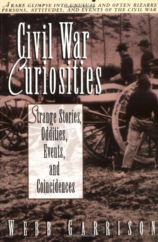 civil war curiosities strange stories oddities events and coincidences