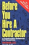 Before You Hire A Contractor: A Construction Guidebook For Consumers - 1891264656