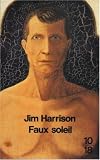 Faux soleil de Jim Harrison