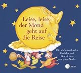 Leise, leise der Mond geht auf die Reise. CD: Die sch�nsten Lieder, Gedichte und Geschichten zur guten Nacht - Petra Kelling