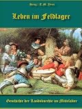 Leben im Feldlager - Geschichte der Landsknechte im Mittelalter