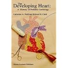 Click here to buy The Developing Heart: A `History' of Pediatric Cardiology (Developments in... by  Catherine A. Neill and E.P. Clark.