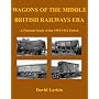 Wagons of the Middle British Railways Era: A Pictorial Study of the 1955-1961 Period (British Railways Goods Wagons Series)