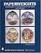 Paperweights: Historicism, Art Nouveau, Art Deco (Schiffer Book for Collectors)