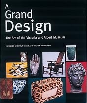 A Grand Design: Art of the Victoria and Albert Museum