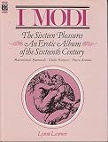 I Modi : the sixteen pleasures : an erotic album of the Italian renaissance