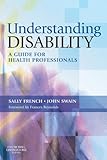 Understanding disability : a guide for health professionals