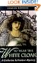 To Wear The White Cloak: A Catherine LeVendeur Mystery