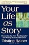 Your Life as Story Your Life as Story