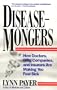 Disease-Mongers: How Doctors, Drug Companies, and Insurers Are Making You Feel Sick