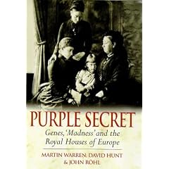 Purple Secret: Genes, Madness and the Royal Houses of Europe