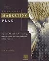 The Internet Marketing Plan: A Practical Handbook for Creating, Implementing and Assessing Your Online Presence