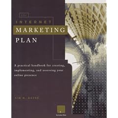 The Internet Marketing Plan: A Practical Handbook for Creating, Implementing and Assessing Your Online Presence