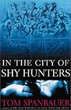 In the City of Shy Hunters: A Novel