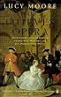 The Thieves' Opera: The Remarkable Lives and Deaths of Jonathan Wild, Thief-taker and Jack Sheppard, House-breaker