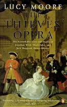 The Thieves' Opera: The Remarkable Lives and Deaths of Jonathan Wild, Thief-taker and Jack Sheppard, House-breaker