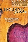 Holding Pattern: How Communication Prevents Intimacy in Adults