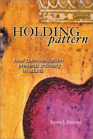 Holding Pattern: How Communication Prevents Intimacy in Adults
