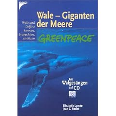 Wale - Giganten der Meere. Greenpeace- Buch. Wale und Delfine kennen, beobachten, sch�tzen