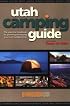 Utah Camping Guide : The essential handbook for planning and enjoying your next outdoors trip