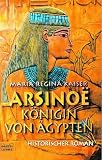 Arsinoe, K&ouml;nigin von &Auml;gypten - Maria Regina Kaiser