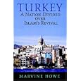 Turkey: A Nation Divided Over Islam's Revival by  Marvine Howe