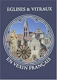 Eglises et vitraux en Vexin Français
