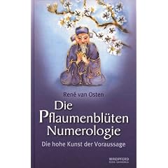Die Pflaumenbl�ten Numerologie: Die hohe Kunst der Voraussage