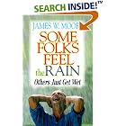 Some Folks Feel the Rain: Others Just Get Wet by James W. Moore