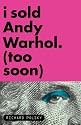 I Sold Andy Warhol (Too Soon)