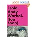 I Sold Andy Warhol (Too Soon)