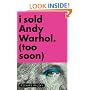 I Sold Andy Warhol (Too Soon)
