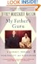 My Father's Guru: A Journey Through Spirituality and Disillusion