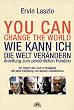 You Can Change the World - Wie kann ich die Welt ver�ndern?