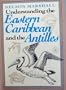 Understanding the Eastern Caribbean and the Antilles: With Checklists Appended