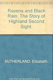 Ravens & black rain : the story of Highland second sight, including a new collection of the prophecies of the Brahan Seer