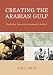 Search : Creating the Arabian Gulf: The British Raj and the Invasions of the Gulf (Middle East Classics)