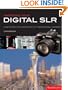 Mastering Your Digital Slr: How To Get The Most Out Of Your Digital Camera