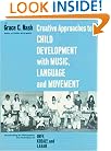 Creative Approaches to Child Development With Music, Language, and Movement: Incorporating the Philosophies and Techniques of Orff, Kodaly and Laban