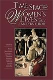 Time, Space, and Women's Lives in Early Modern Europe (Sixteenth Century Essays & Studies) Time, Space, and Women's Lives in Early Modern Europe (Sixteenth Century Essays & Studies)