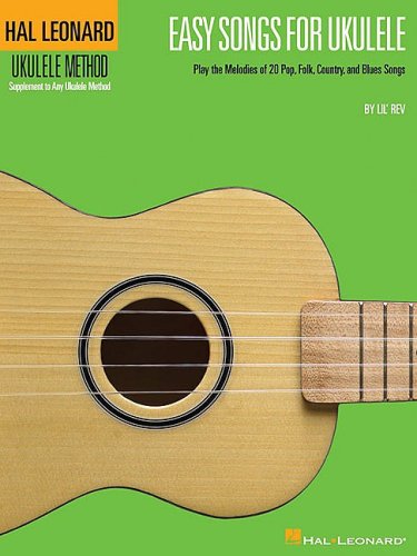 Easy Songs for Ukulele Supplementary Songbook to the Hal Leonard Ukulele Method