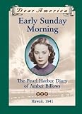Early Sunday Morning: The Pearl Harbor Diary of Amber Billows, Hawaii 1941 (Dear America Series)