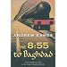 The 8:55 to Baghdad: From London to Iraq on the Trail of Agatha Christie