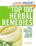 The Top 100 Herbal Remedies: Safe, Effective Remedies for 100 Common Ailments